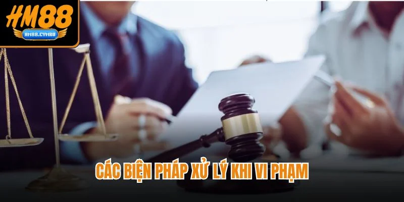 Các biện pháp xử lý khi vi phạm
