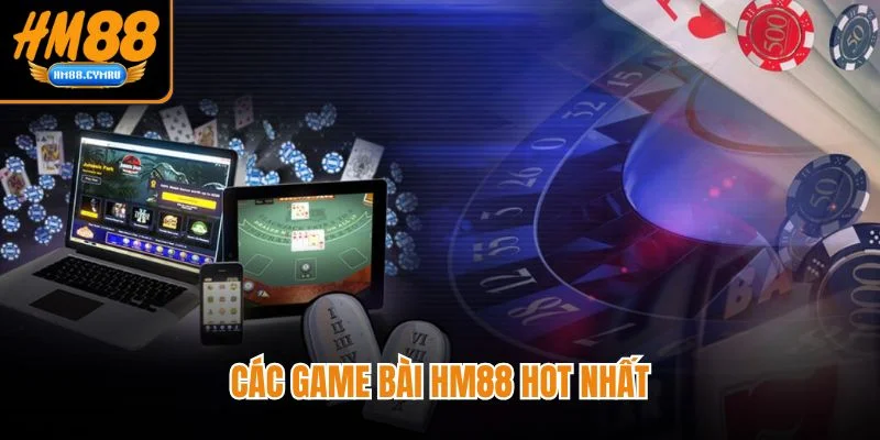 Game Bài HM88 Top Game Bài Hấp Dẫn Hàng Đầu Hiện Nay Các game bài HM88 hot nhất