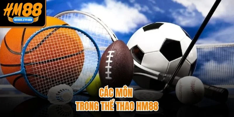 Thể Thao HM88 Sân Chơi Đa Dạng Kèo Cược, Tỷ Lệ Hấp Dẫn Các môn trong thể thao HM88
