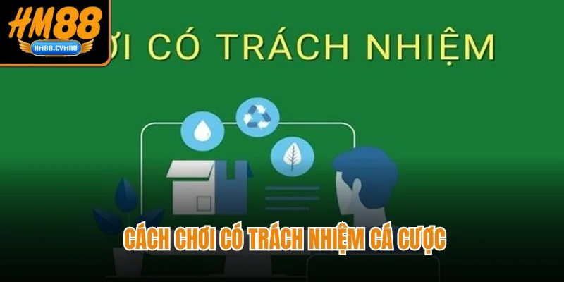  Cách chơi có trách nhiệm cá cược