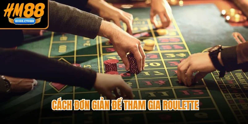 Cách Chơi Roulette - Chuẩn Xác Và Dễ Hiểu Ở Nhà Cái HM88 Cách đơn giản để tham gia roulette