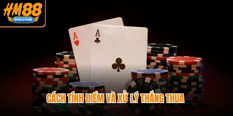 Cách tính điểm và xử lý thắng thua 