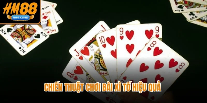 Bài Xì Tố HM88 Chiến Thuật Đỉnh Cao Cho người tham gia Sành Chiến thuật chơi bài xì tố hiệu quả
