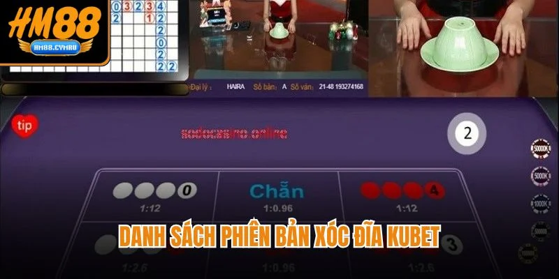 Xóc Đĩa Kubet Đẳng Cấp Sòng Casino Online Hot Nhất Danh sách phiên bản xóc đĩa kubet