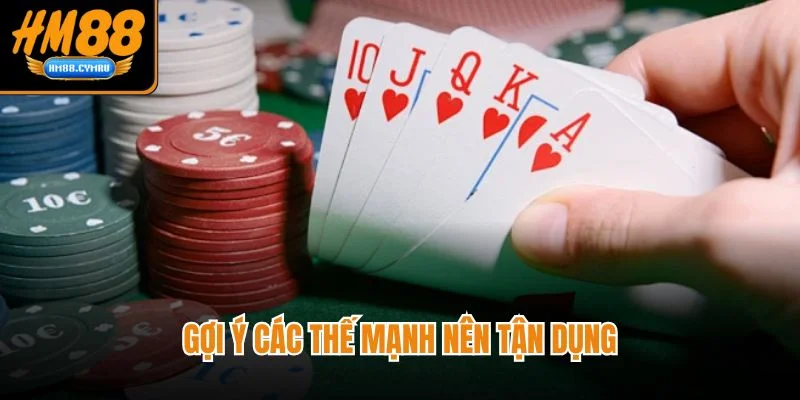 Gợi ý các thế mạnh nên tận dụng