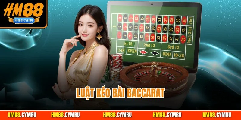 Luật kéo bài baccarat