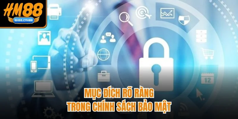 Mục đích rõ ràng trong chính sách bảo mật 