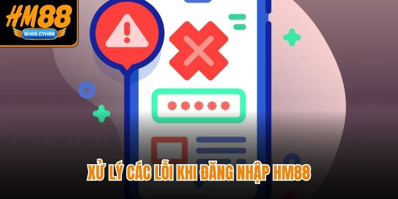Đăng Nhập HM88 Nhanh Gọn Nhận Thưởng Lớn Mỗi Ngày Xử lý các lỗi khi đăng nhập HM88